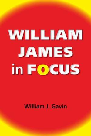 William James in Focus de William J Gavin
