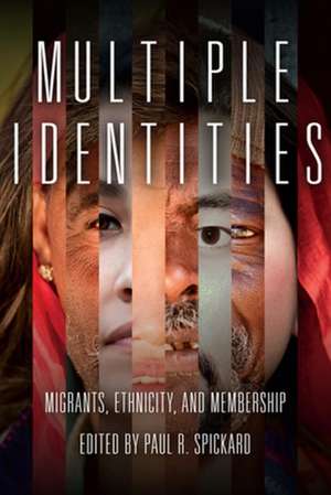 Multiple Identities – Migrants, Ethnicity, and Membership de Paul R. Spickard