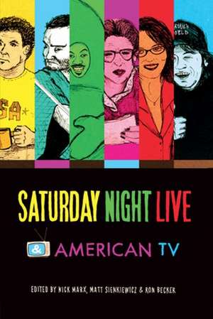 Saturday Night Live and American TV de Ron Becker