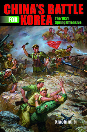 China`s Battle for Korea – The 1951 Spring Offensive de Xiaobing Li