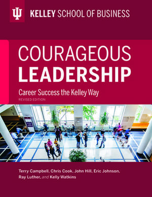 Courageous Leadership, Revised Edition – Career Success the Kelley Way de Terry Campbell