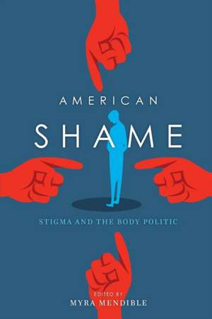 American Shame – Stigma and the Body Politic de Myra Mendible