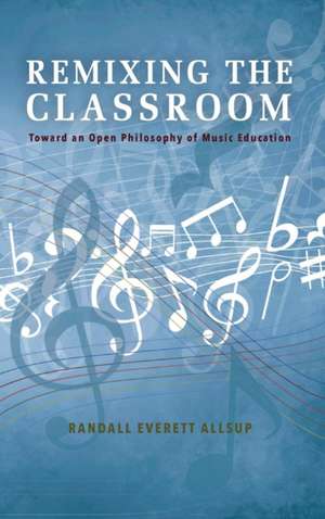 Remixing the Classroom de Randall Everett Allsup