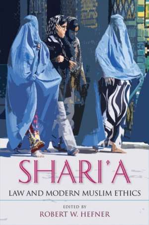 Shari`a Law and Modern Muslim Ethics de Robert W. Hefner