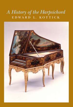 A History of the Harpsichord de Edward L. Kottick