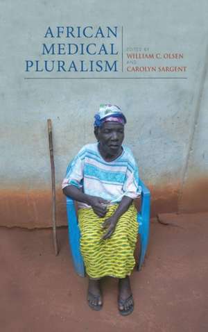 African Medical Pluralism de William C. Olsen