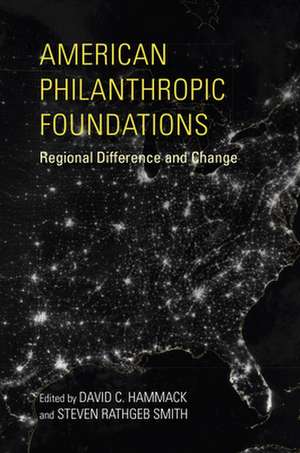 American Philanthropic Foundations – Regional Difference and Change de David C. Hammack