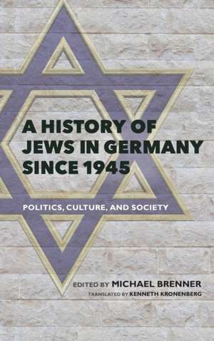 A History of Jews in Germany since 1945 – Politics, Culture, and Society de Michael Brenner