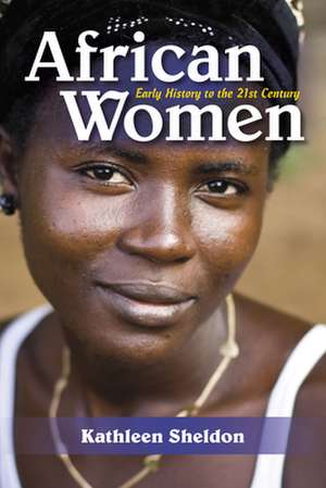 African Women – Early History to the 21st Century de Kathleen Sheldon