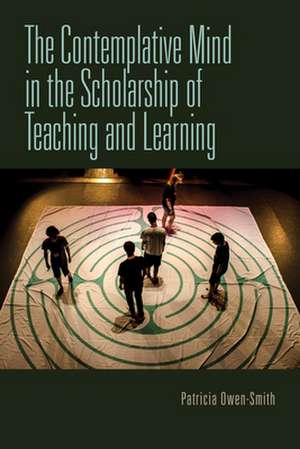 The Contemplative Mind in the Scholarship of Teaching and Learning de Patricia Owen–smith