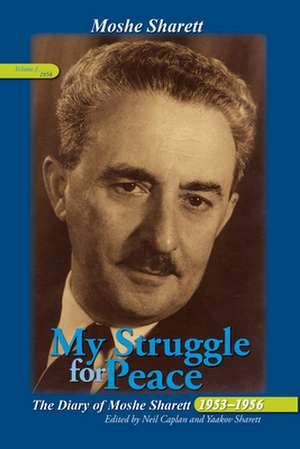 My Struggle for Peace, Vol. 3 (1956) – The Diary of Moshe Sharett, 1953–1956 de Neil Caplan