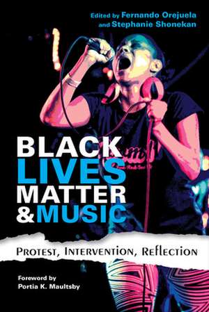 Black Lives Matter and Music – Protest, Intervention, Reflection de Fernando Orejuela