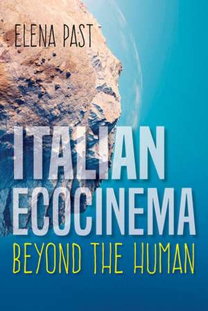 Italian Ecocinema Beyond the Human de Elena Past