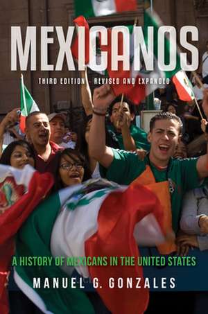 Mexicanos, Third Edition – A History of Mexicans in the United States de Manuel G. Gonzales