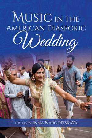 Music in the American Diasporic Wedding de Inna Naroditskaya