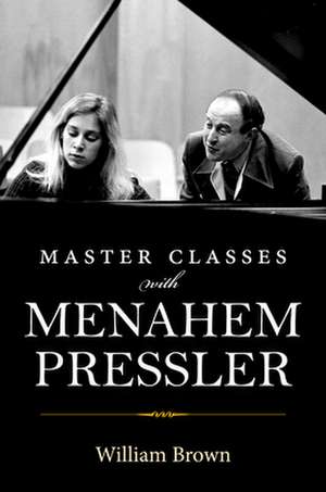 Master Classes with Menahem Pressler de William Brown