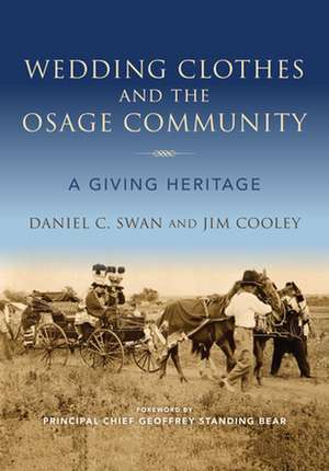 Wedding Clothes and the Osage Community: A Giving Heritage de Daniel C. Swan