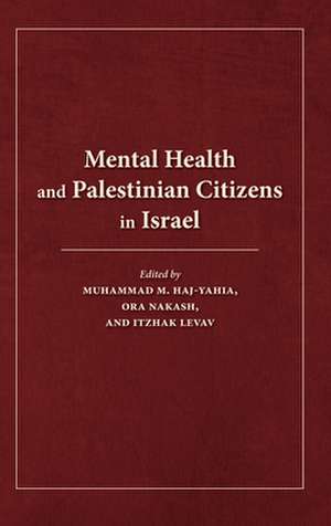 Mental Health and Palestinian Citizens in Israel de Itzhak Levav