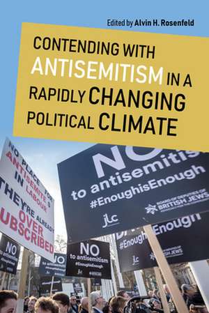 Contending with Antisemitism in a Rapidly Changing Political Climate de Alvin H. Rosenfeld