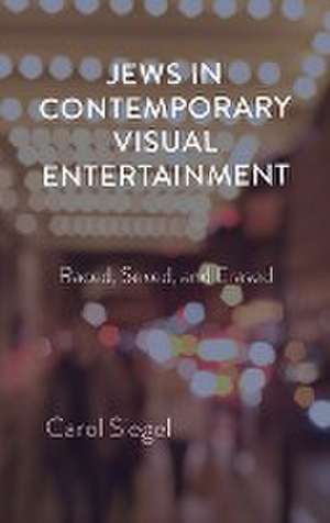 Jews in Contemporary Visual Entertainment – Raced, Sexed, and Erased de Carol Siegel