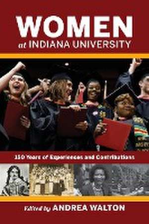 Women at Indiana University – 150 Years of Experiences and Contributions de Andrea Walton