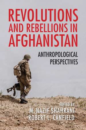 Revolutions and Rebellions in Afghanistan – Anthropological Perspectives de M. Nazif Shahrani