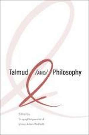 Talmud and Philosophy – Conjunctions, Disjunctions, Continuities de Sergey Dolgopolski