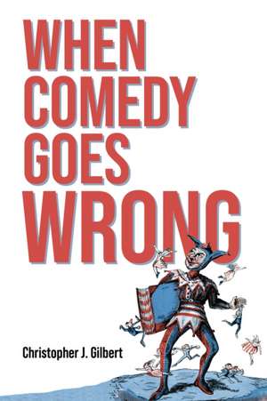When Comedy Goes Wrong de Christopher J. Gilbert