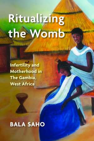 Ritualizing the Womb de Bala Saho