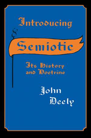 Introducing Semiotics – Its History and Doctrine de John Deely