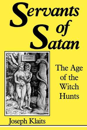 Servants of Satan – The Age of the Witch Hunts (Paper) de Jospeh Klaits