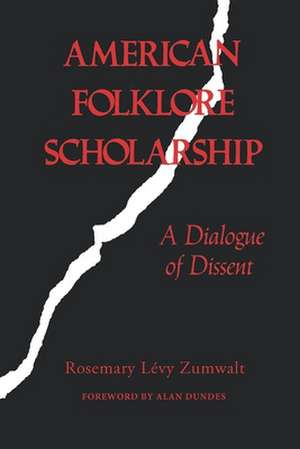 American Folklore Scholarship – A Dialogue of Dissent de Rosemary Levy Zumwalt