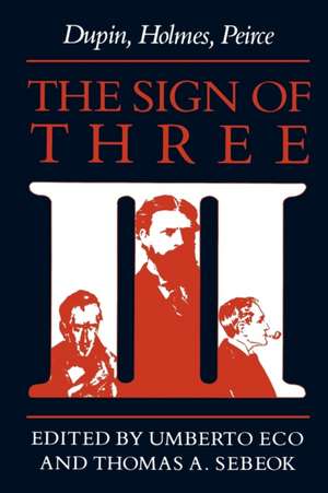 The Sign of Three – Dupin, Holmes, Peirce de Umberto Eco