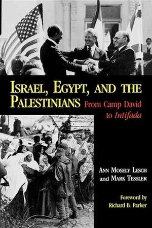 Israel, Egypt, and the Palestinians – From Camp David to Intifada de Ann Mosely Lesch