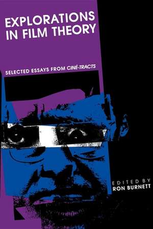 Explorations in Film Theory – Selected Essays from Cine–tracts de Ron Burnett