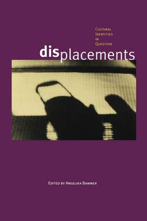 Displacements – Cultural Identities in Question (Paper) de Angelika Bammer