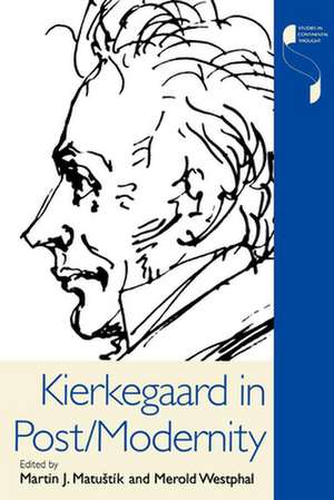 Kierkegaard in Post/Modernity de Martin Beck Matustík