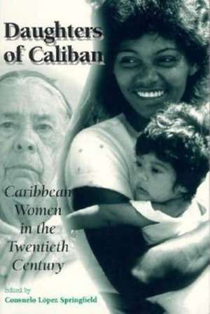 Daughters of Caliban – Caribbean Women in the Twentieth Century de Consuelo Lopez Springfield