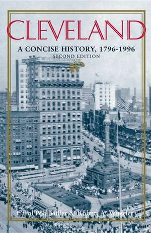 Cleveland, Second Edition – A Concise History, 1796–1996 de Carol Poh Miller