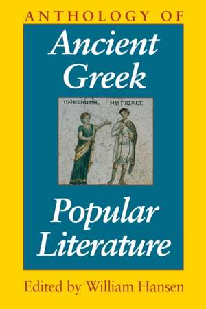 Anthology of Ancient Greek Popular Literature de William Hansen