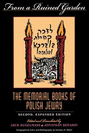 From a Ruined Garden, Second Expanded Edition – The Memorial Books of Polish Jewry de Jack Kugelmass