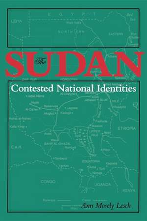 The Sudan–Contested National Identities de Ann Mosely Lesch