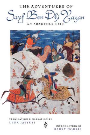 The Adventures of Sayf Ben Dhi Yazan – An Arab Folk Epic de Lena Jayyusi