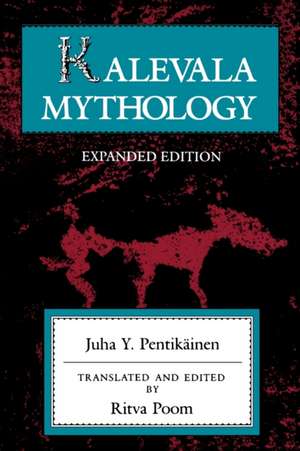 Kalevala Mythology, Revised Edition de Juha Y. Pentikainen