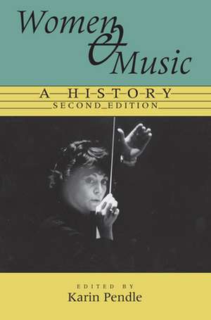 Women and Music – A History de Karin Anna Pendle