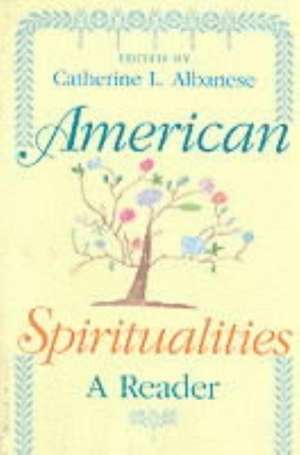 American Spiritualities – A Reader de Catherine L. Albanese