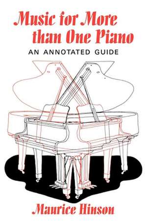 Music for More than One Piano – An Annotated Guide de Maurice Hinson