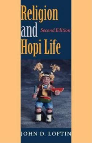 Religion and Hopi Life, Second Edition de John D. Loftin