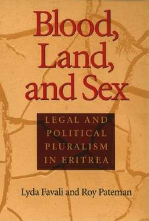 Blood, Land, and Sex – Legal and Political Pluralism in Eritrea de Lyda Favali