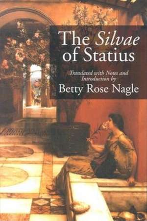 The Silvae of Statius de Betty Rose Nagle